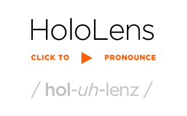 Click To Hear Pronunciation of HoloLens.